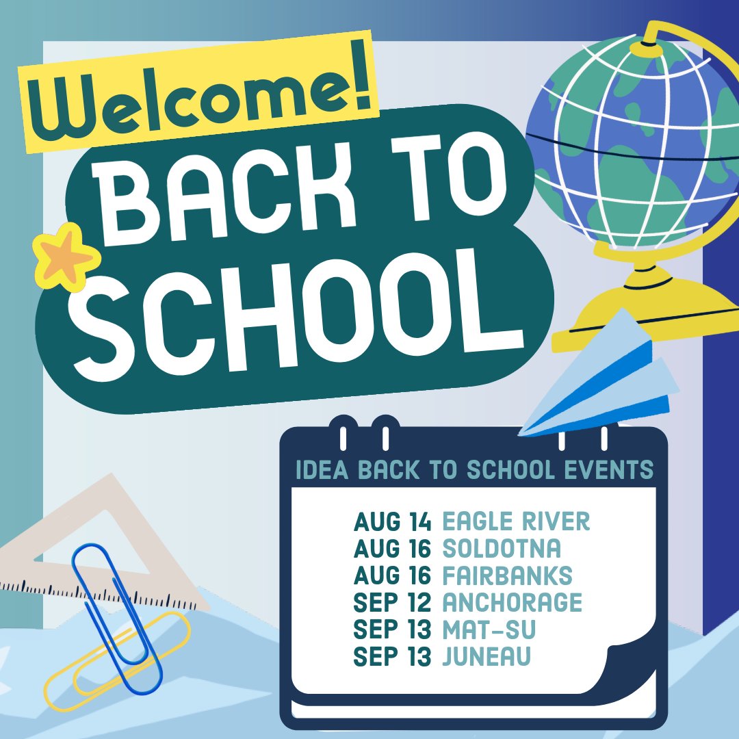 🥳 Happy New School Year!

We're looking forward to welcoming all of our new and returning families at this year's Back to School IDEA events!

Wednesday, August 14: Eagle River
Friday, August 16: Soldotna
Friday, August 16: Fairbanks
Thursday, September 12: Anchorage
Friday,