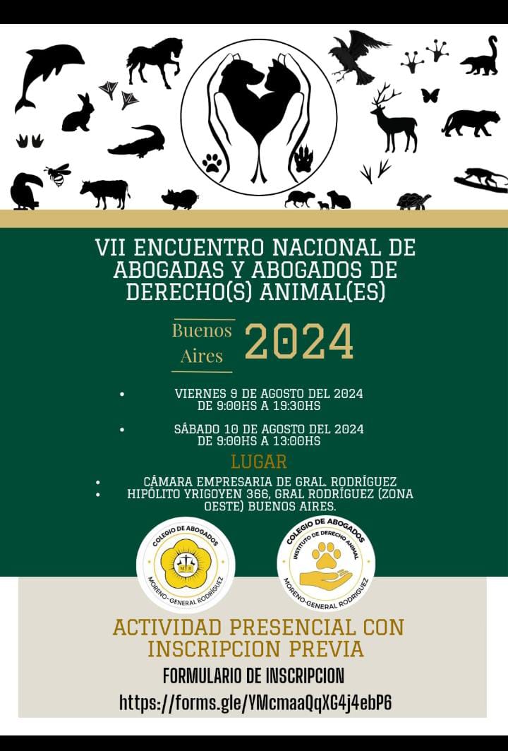 Te invitamos a VII Encuentro Nac. d Abogadas y Abogados de Derecho(s) Animales(s) Organizado x el Colegio d Moreno-Gral Rodriguez. 
Viernes 9 a las 9hs y Sáb 10 a las 10hs. Cám.Empresaria de Gral Rodriguez, Hipólito Yrigoyen 366.BA. Abierto al publico y gratuito