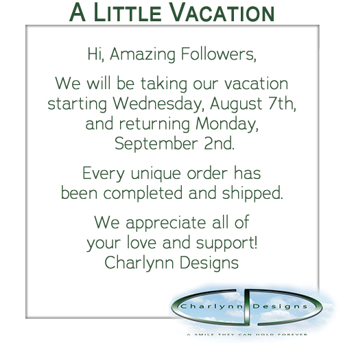 charlynndesigns's tweet photo. Hi, Amazing Followers,
     
We will be taking our vacation starting Wednesday, August 7th, and returning Monday,  September 2nd.
    
Every unique order has been completed and shipped.
   
We appreciate all of your love and support!
Charlynn Designs https://t.co/wUpCcZIuGP