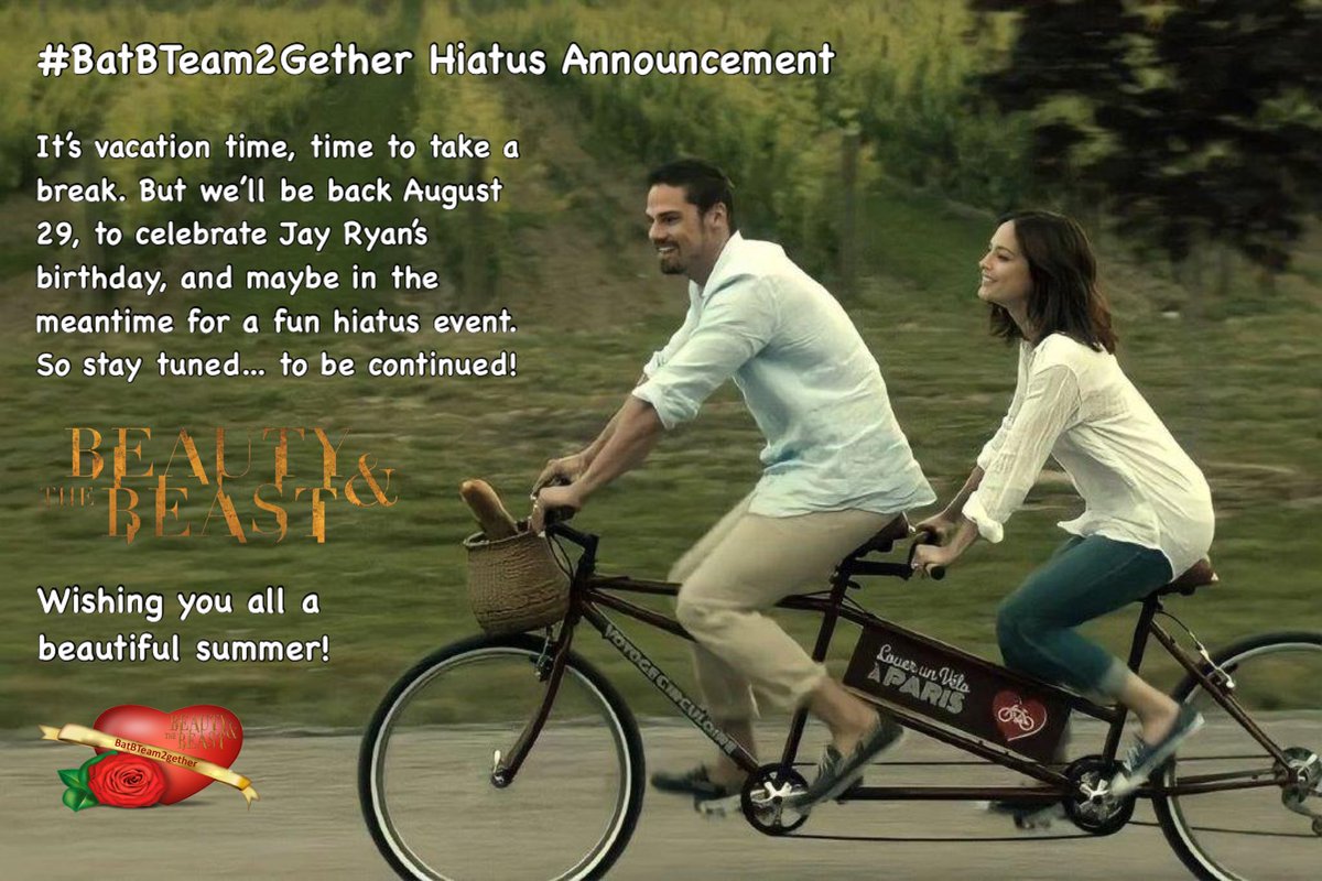 #BatBTeam2Gether Hiatus Announcement
It’s vacation time,time to take a break. But we’ll be back August 29, to celebrate Jay Ryan’s birthday, and maybe in the meantime for a fun hiatus event. So stay tuned,to be continued. Wishing you all a great summer!🥰 #BatB #BeautyAndTheBeast