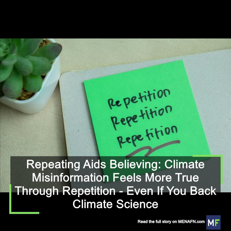MENAFN's tweet image. Repeating Aids Believing: Climate Misinformation Feels More True Through Repetition - Even If You Back Climate Science #Repeating #Aids #Believing: #Climate #Misinformation #Feels #More #True #Through #Repetition #Even #Back #Climate #Science #Facebook… dlvr.it/TBdpTf