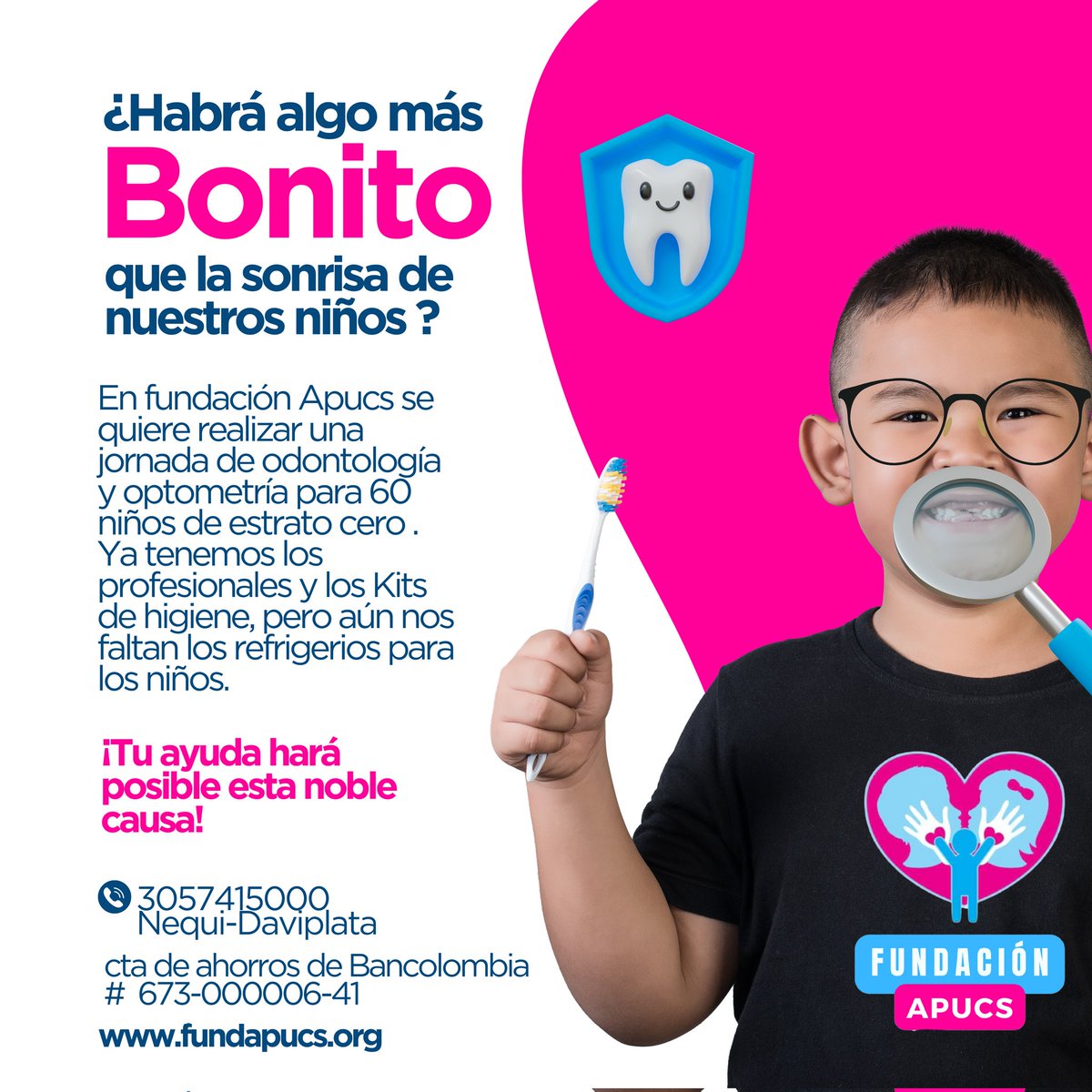 En fundación Apucs se quiere realizar una *jornada de odontología y optometría para 60 niños de estrato cero* . Ya tenemos los profesionales y los Kits de higiene, pero necesitamos *refrigerios* para los niños.
¿Podrían ayudarnos? Tú contribución haría una gran diferencia.