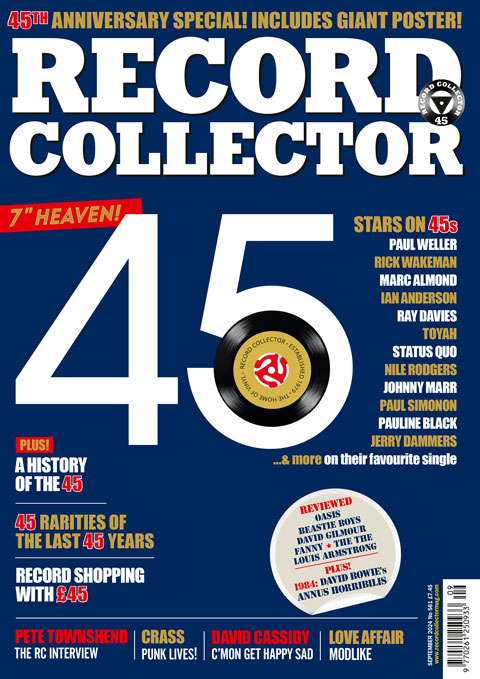 RC Sep 2024 #561 (o/s 8th Aug): RC turns 45! Special anniversary issue! Stars pick their fave 45! Record shopping with £45! Plus! Pete Townshend speaks… David Bowie in 1984… Crass… Luther Vandross… Love Affair… David Cassidy… Reviews: Oasis, Fanny, David Gilmour, Beasties…