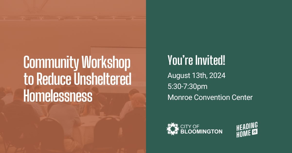 Join us for a Community Workshop to Reduce Unsheltered Homelessness in partnership with Heading Home of South Central Indiana and <a href="/CityBloomington/">City of Bloomington, IN</a> on Tuesday, August 13, 5:30–7:30 p.m. at the Monroe Convention Center. Open to everyone. More info: bloomington.in.gov/news/2024/08/0…