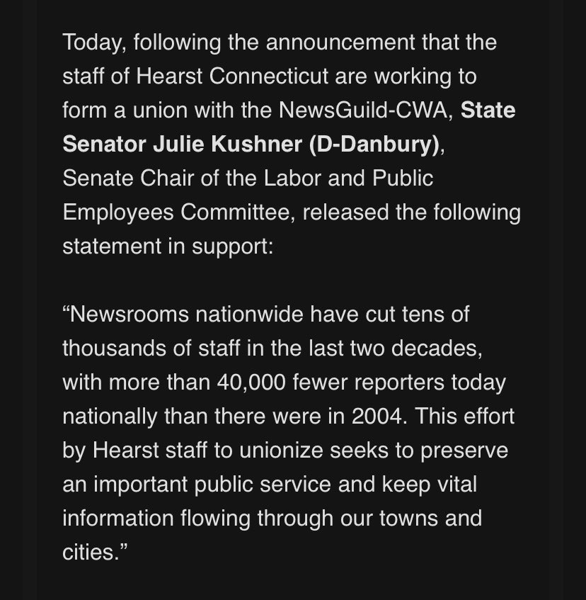 NEW—Journalists at Hearst Connecticut Media Group are working to form a union.

Senate Majority Leader <a href="/senatorduff/">Senator Bob Duff, Majority Leader, Connecticut</a> and Labor Committee chair Julie Kushner were out with quick statements of support: