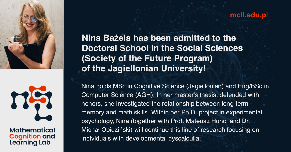 Mathematical Cognition and Learning Lab JU (@mcll_uj) on Twitter photo We have a new-old PhD student in <a href="/mcll_uj/">Mathematical Cognition and Learning Lab JU</a>. Nina Bażela has been admitted to the Doctoral School in the Social Sciences at <a href="/JagiellonskiUni/">Uniwersytet Jagielloński</a>. In her PhD project, she will investigate long-term memory in dyscalculia We have a new-old PhD student in <a href="/mcll_uj/">Mathematical Cognition and Learning Lab JU</a>. Nina Bażela has been admitted to the Doctoral School in the Social Sciences at <a href="/JagiellonskiUni/">Uniwersytet Jagielloński</a>. In her PhD project, she will investigate long-term memory in dyscalculia