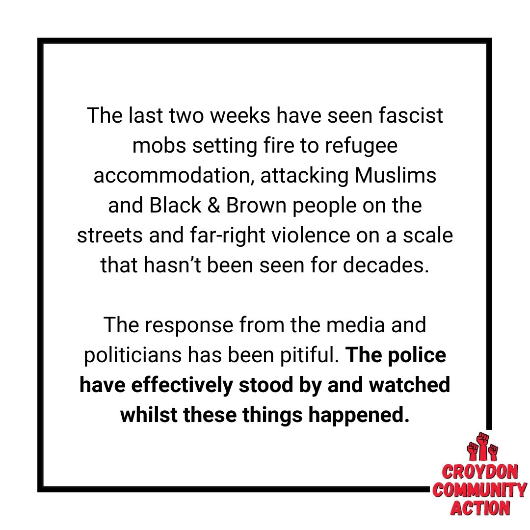 croydoncaction's tweet photo. The last two weeks have seen fascist mobs setting fire to refugee accommodation, attacking Muslims and Black &amp; Brown people on the streets and far-right violence on a scale that hasn’t been seen for decades.

The police have effectively stood by and watched. https://t.co/vSMCnakQbX