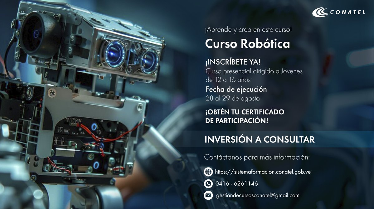 Conatel Venezuela (@conatel) on Twitter photo 🤖 ¡Vacaciones! Marca la diferencia en la vida de tu hijo. Inscríbelo en el nuevo curso de Robótica de Conatel en vacaciones y prepáralo para un futuro prometedor.
Escribe a gestiondecursosconatel@gmail.com o comunícate al WhatsApp 0416-6261146
.
#8Ago
#PuebloSonrienteYEnPaz 🤖 ¡Vacaciones! Marca la diferencia en la vida de tu hijo. Inscríbelo en el nuevo curso de Robótica de Conatel en vacaciones y prepáralo para un futuro prometedor.
Escribe a gestiondecursosconatel@gmail.com o comunícate al WhatsApp 0416-6261146
.
#8Ago
#PuebloSonrienteYEnPaz
