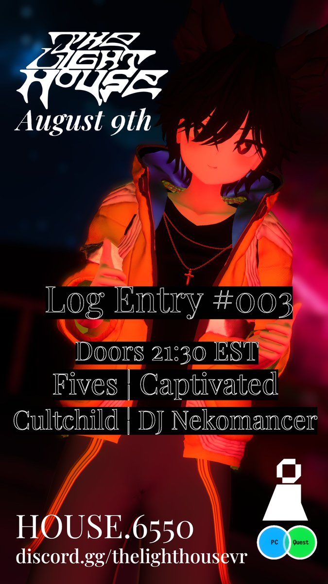 LOG ENTRY #003
Lineup: <a href="/Le_Fives/">Fives</a> , Captivated, <a href="/CULTCHILD_/">₵ɄⱠ₮₵ⱧłⱠĐ (anti-phobic)</a> , <a href="/DjNekomancer/">DJ Nekomancer</a> 

vrc.group/HOUSE.6550

See. You. Soon.