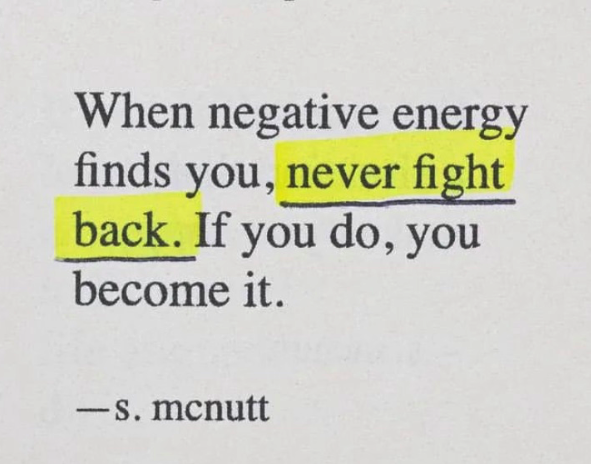 ralfweiser's tweet photo. When negative energy finds you, never fight back. If you do, you become it. 
#quoteoftheday https://t.co/s8knsxvQSt