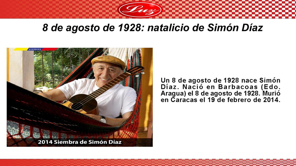 Simón Díaz, conocido cariñosamente como "El Tío Simón", fue un cantante, compositor, poeta, humorista y mucho más. Su música, arraigada en las tradiciones venezolanas, lo convirtió en uno de los artistas más queridos de Latinoamérica.
 Nacido en Barbacoas, Venezuela, en 1928.