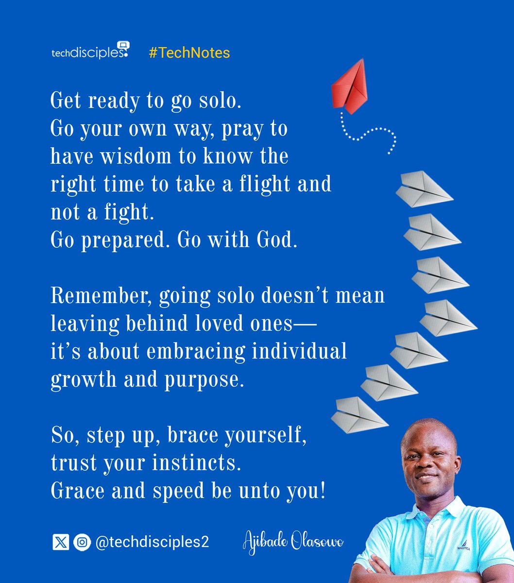 techdisciples's tweet image. #AjibadeOlasowo
#techdisciples
(Get ready to go solo. Go your own way, and gain wisdom to know the right time to take flight and not fight.
Go prepared. Go with God.
So, step up, brace yourself, trust your instincts.
Grace and speed be with you!)
#TechNotes
#ThePureGoldNation