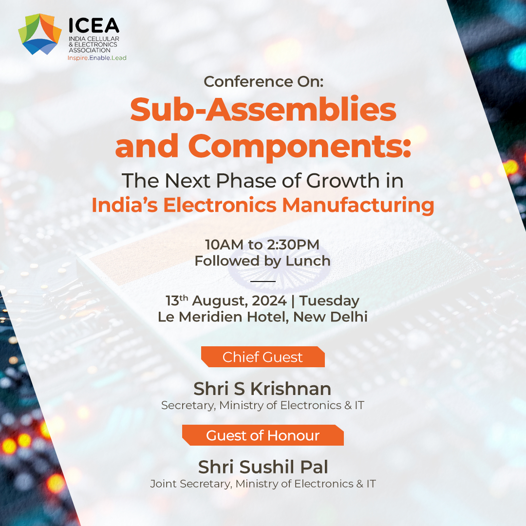 ICEA_India's tweet image. ICEA presents a Conference on Sub-Assemblies &amp;amp; Components: The Next Phase of Growth in India’s Electronics Manufacturing at Hotel Le Meridien, New Delhi on 13th August 2024.

What is the next step to #MakeTheFuture?

As India’s domestic electronics production scales up, our