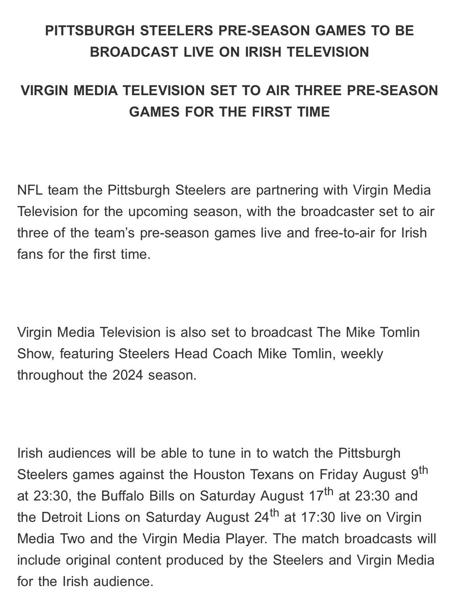 Just announced: All three <a href="/SteelersIreland/">Steelers Ireland</a> preseason games will be shown on Virgin Media Television in Ireland, along with a weekly broadcast of The Mike Tomlin Show throughout the season.

It keeps getting better and better for NFL fans in Ireland 🏈