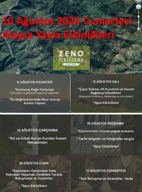 Zeno Buluşmaları 10 Ağustos 2024  Cumartesi günü Alaysa Yayla Şenlikleri ile başlıyor.
Hayırlı ve başarılı olsun