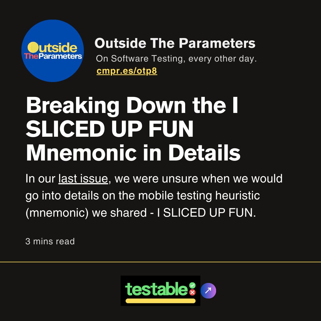 testablehq's tweet image. The 8th issue of OTP went live today.
We broke down the I SLICED UP FUN mnemonic used in mobile app testing.
If you missed it, you can read up via cmpr.es/otp8.