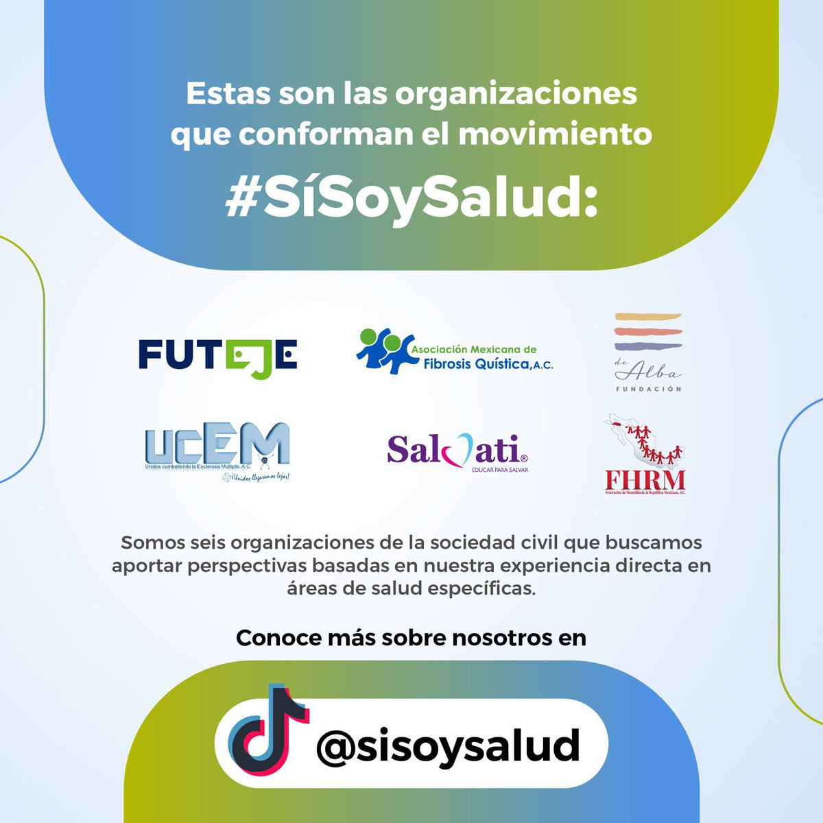 ¿Qué es #SíSoySalud?

#SíSoySalud es un movimiento conformado por seis organizaciones de la sociedad civil con el propósito de aportar perspectivas únicas, basadas en las experiencias directas con diversas causas de salud.

 Conoce más en nuestro TikTok: tiktok.com/@sisoysalud