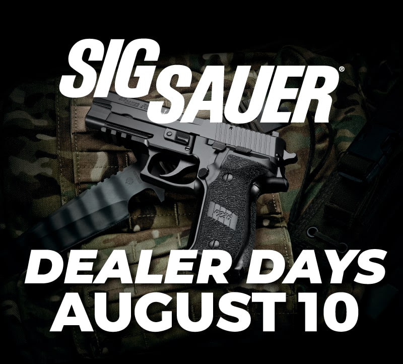 Join us for SIG SAUER Dealer Days on August 10! 

Learn about this years new models from our SIG Rep, enjoy free demos, and take advantage of exclusive offers including $50 off the SIG 320 or SIG 365 (Saturday only) and special sales on SIG firearms all weekend long.