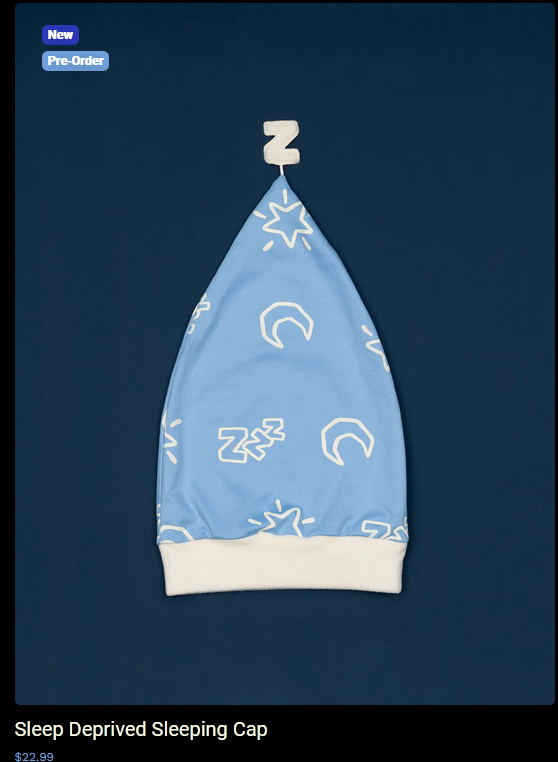 OH MY GOD THE SLEEP DEPRIVED SLEEP CAP