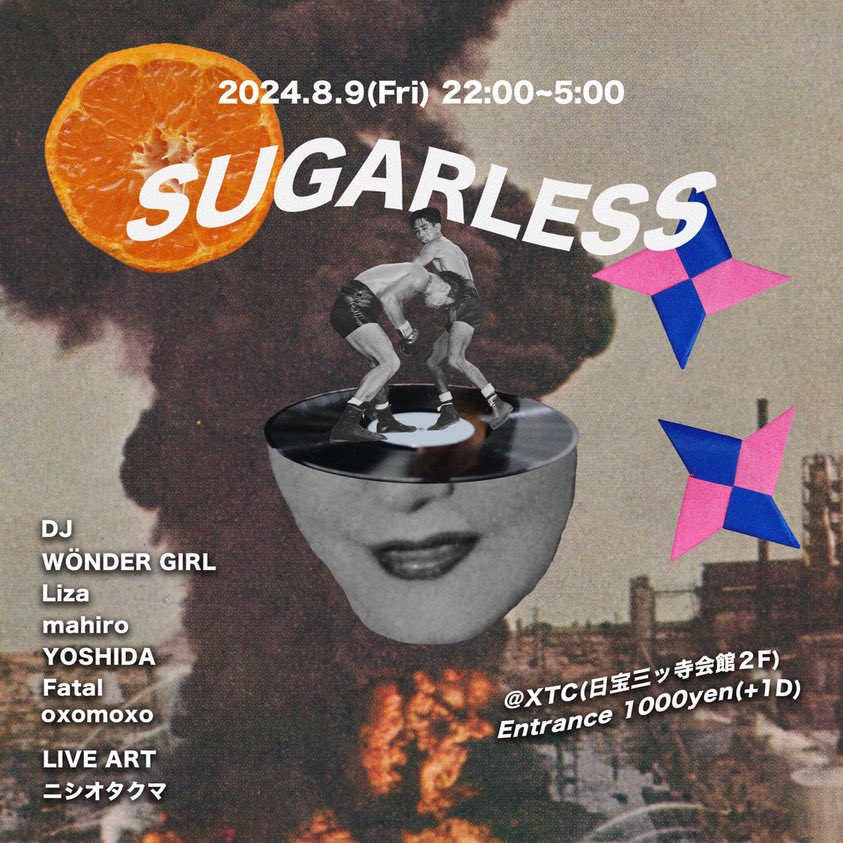 "SUGARLESS"
2024.08.09(Fri) 10:00p.m.〜5:00a.m.
Entrance ¥1000(+1D)
at.XTC

DJ
WÖNDER GIRL
Liza
mahiro
YOSHIDA
Fatal
oxomoxo

LIVE ART
ニシオタクマ