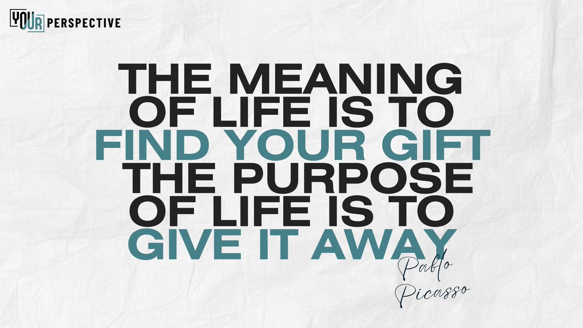 YPerspectiveLLC's tweet photo. The meaning of life is to find your gift. The purpose of life is to give it away. - Pablo Picasso https://t.co/wK73Jx3fNi