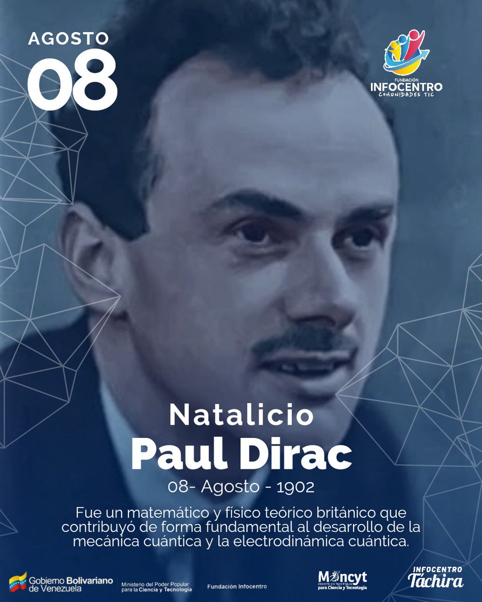 #Efemérides #08Agos de 1902 Nace Paul Adrien Maurice Dirac fue un matemático y físico teórico británico que contribuyó de forma fundamental al desarrollo de la mecánica cuántica y la electrodinámica cuántica. <a href="/BrigadasCHCH/">Brigadas comunicacionales Hugo Chávez</a> <a href="/InfocentroOce/">Infocentro_Vzla3</a> <a href="/Gabrielasjr/">Gabriela Jiménez</a> <a href="/LaRosaInfoVE/">LaRosaInfoVE</a> <a href="/Yeseg7/">Yescenia E. Granados M.</a>