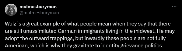 1. Walz is from Nebraska, that's not the Midwest. #comeformeifyoudare; but letting that slide;
2. Midwestern German American identity has as much to do with German politics as a Renaissance Faire has to do with the Schmalkaldic League.