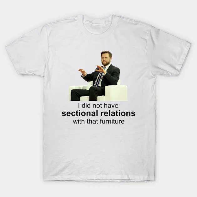 spatulacityshrt's tweet photo. Exciting news. My JD Vance Sectional Relations T-shirt is now available on Amazon! 
https://t.co/bBIy3kmlsK
#cushionpushinjdvance #vancecouch #jdvanceisweird #couchfucker #couchesforkamala #sectionalrelations https://t.co/LINQ05ea0u