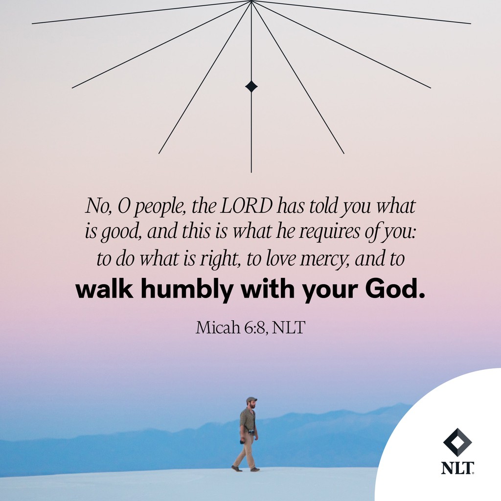 NLTverse's tweet photo. "No, O people, the Lord has told you what is good, and this is what he requires of you: to do what is right, to love mercy, and to walk humbly with your God." Micah 6:8, NLT
#ReadTheNLT #LordRequires #DoRight #LoveMercy #WalkHumbly #YourGod https://t.co/ohHTUq1Fr0