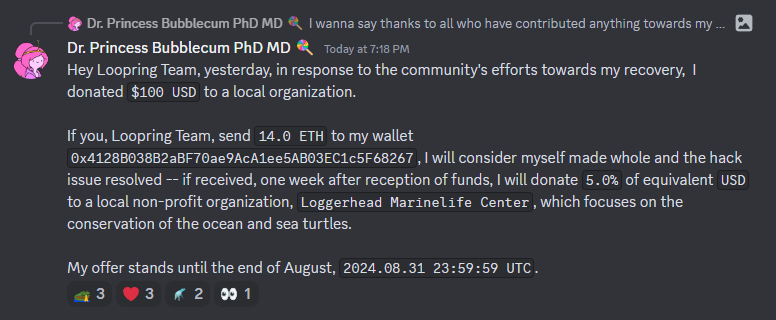 60 days since the Loopring hack without resolve. This can be resolved if <a href="/loopringorg/">Loopring💙</a> sends 14 ETH to my wallet bubblecum.eth - if so, I'll donate 5% equal USD to Loggerhead Marinelife Center, which focuses on the conservation of sea turtles.

My offer stands until end of August.