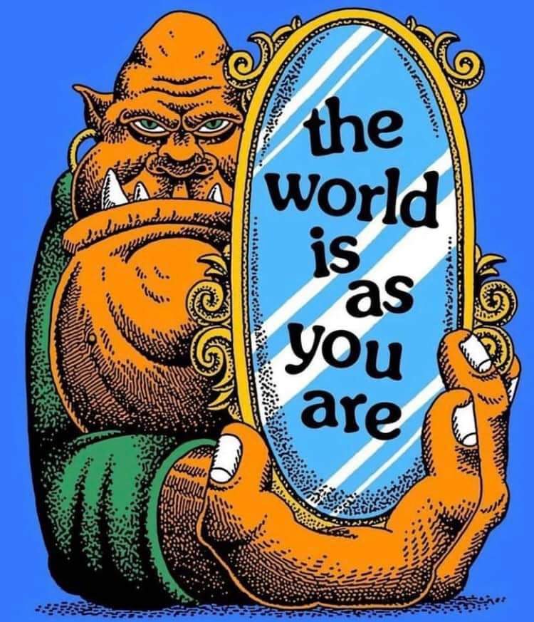 "A man sees in the world what he carries in his heart."
- Goethe