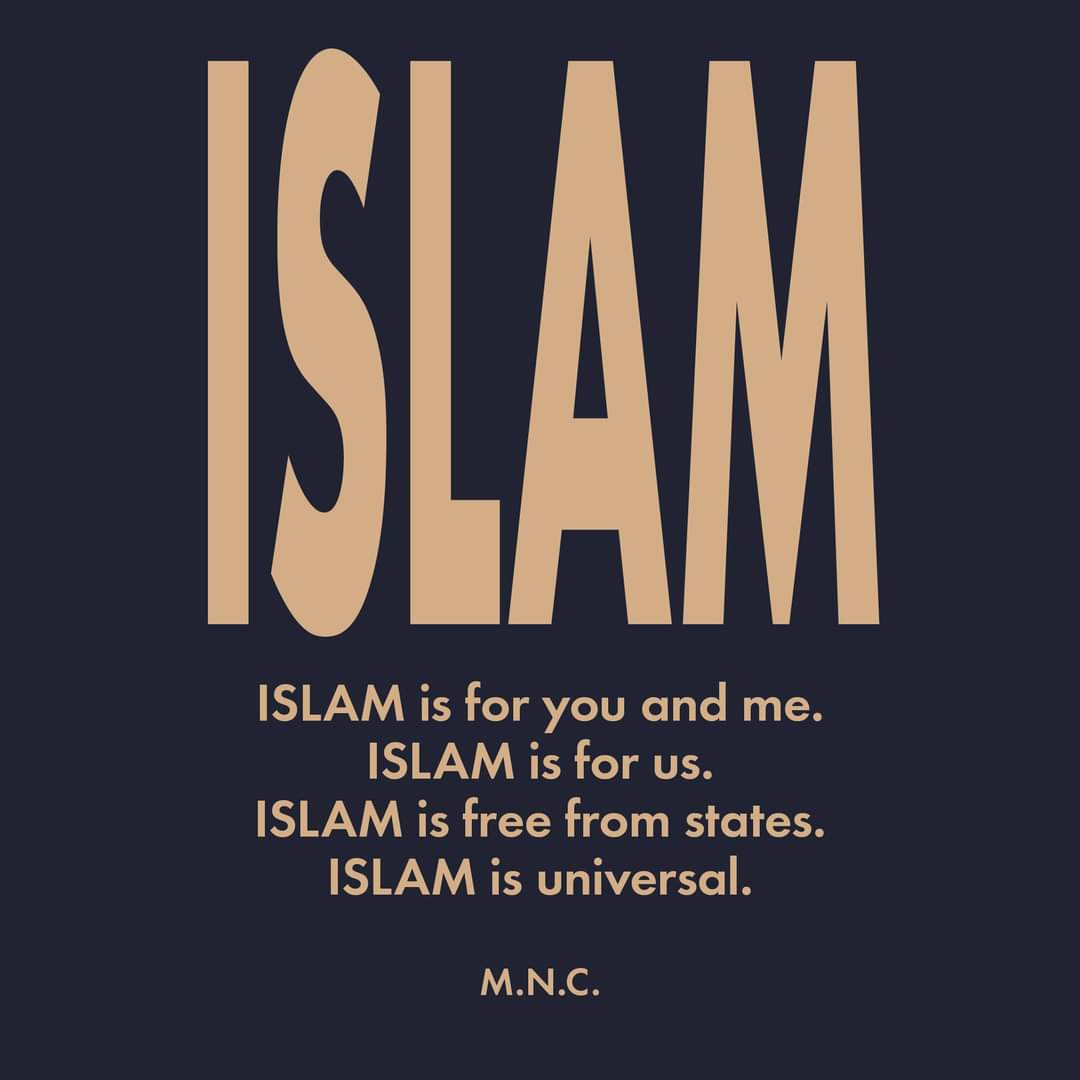adembaranli's tweet photo. İSLAM
İSLAM senin ve benim için.
İSLAM bizim için.
İSLAM devletlerden arınmıştır.
İSLAM evrenseldir.

M.N.C

#islam #universal #statefree #MNC #religion #belief #world #person https://t.co/vDtCsCs169