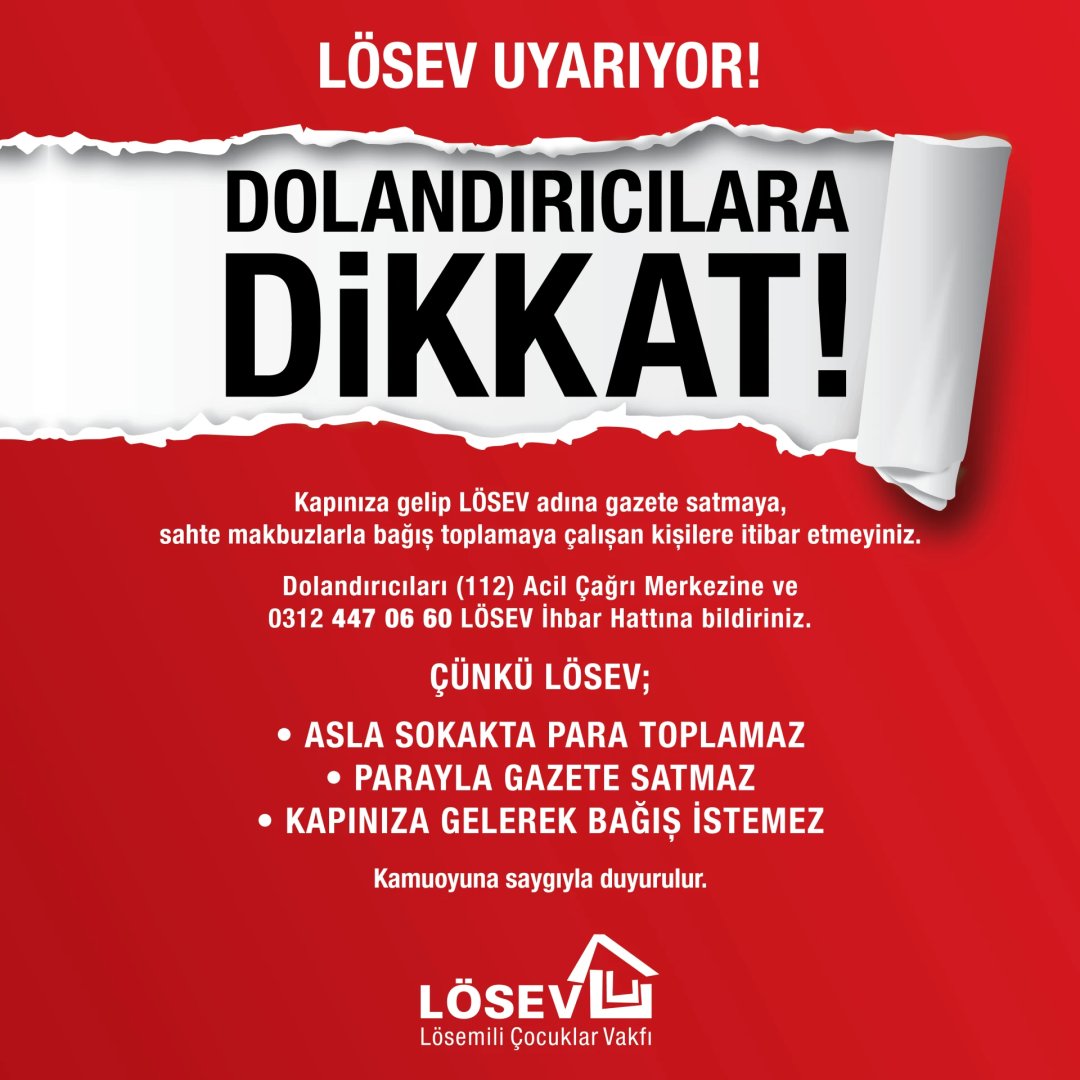 🚨LÖSEV UYARIYOR🚨
DOLANDIRICILARA DİKKAT!

Kapınıza gelip LÖSEV adına gazete ve dergi satmaya, sahte makbuzlarla bağış toplamaya çalışan kişilere itibar etmeyiniz.