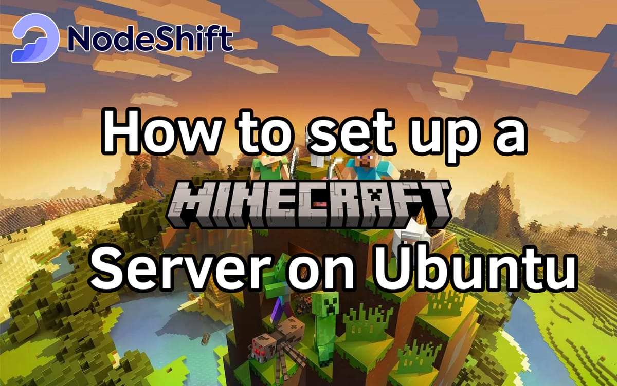 nodeshiftai's tweet image. How to Set Up a Minecraft Game Server on Ubuntu:

Thread🧵👇

#minecrafttutorial #Minecraft #Ubuntu #clouds #CPU #VM