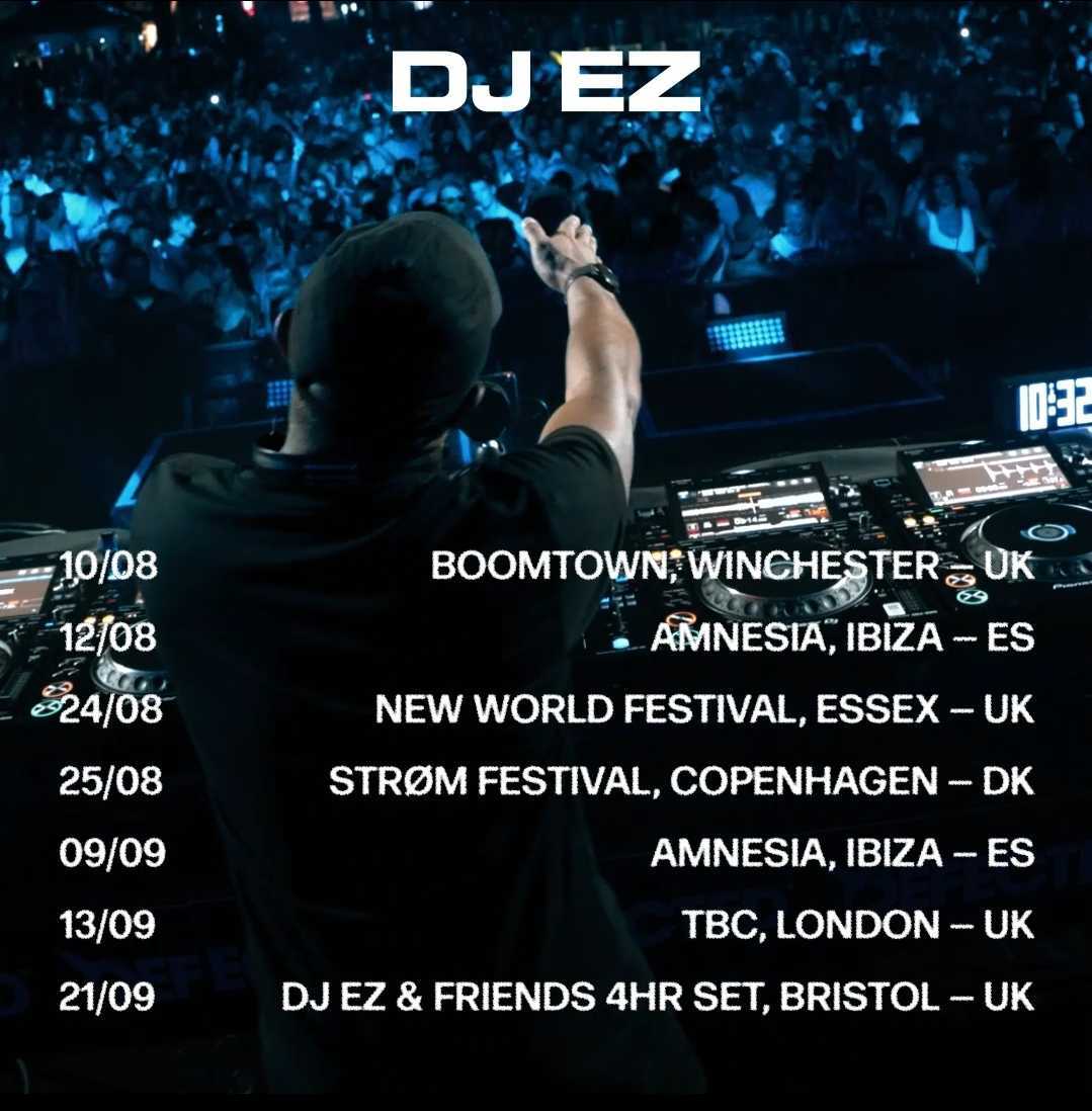 DJ EZ (@djezofficial) on Twitter photo Still keeping things hot in August 🔥 Next up →
🇬🇧 10/08 <a href="/BoomtownFair/">Boomtown Festival</a>
🇪🇸 12/08 <a href="/Amnesia_Ibiza/">Amnesia Ibiza</a>
🇬🇧 24/08 New World Festival
🇩🇰 25/08 <a href="/strmdk/">Strøm</a>
🇪🇸 09/09 <a href="/Amnesia_Ibiza/">Amnesia Ibiza</a>
🇬🇧 13/09 TBC
🇬🇧 21/09 The Underground
Who's coming?
#ontour Still keeping things hot in August 🔥 Next up →
🇬🇧 10/08 <a href="/BoomtownFair/">Boomtown Festival</a>
🇪🇸 12/08 <a href="/Amnesia_Ibiza/">Amnesia Ibiza</a>
🇬🇧 24/08 New World Festival
🇩🇰 25/08 <a href="/strmdk/">Strøm</a>
🇪🇸 09/09 <a href="/Amnesia_Ibiza/">Amnesia Ibiza</a>
🇬🇧 13/09 TBC
🇬🇧 21/09 The Underground
Who's coming?
#ontour
