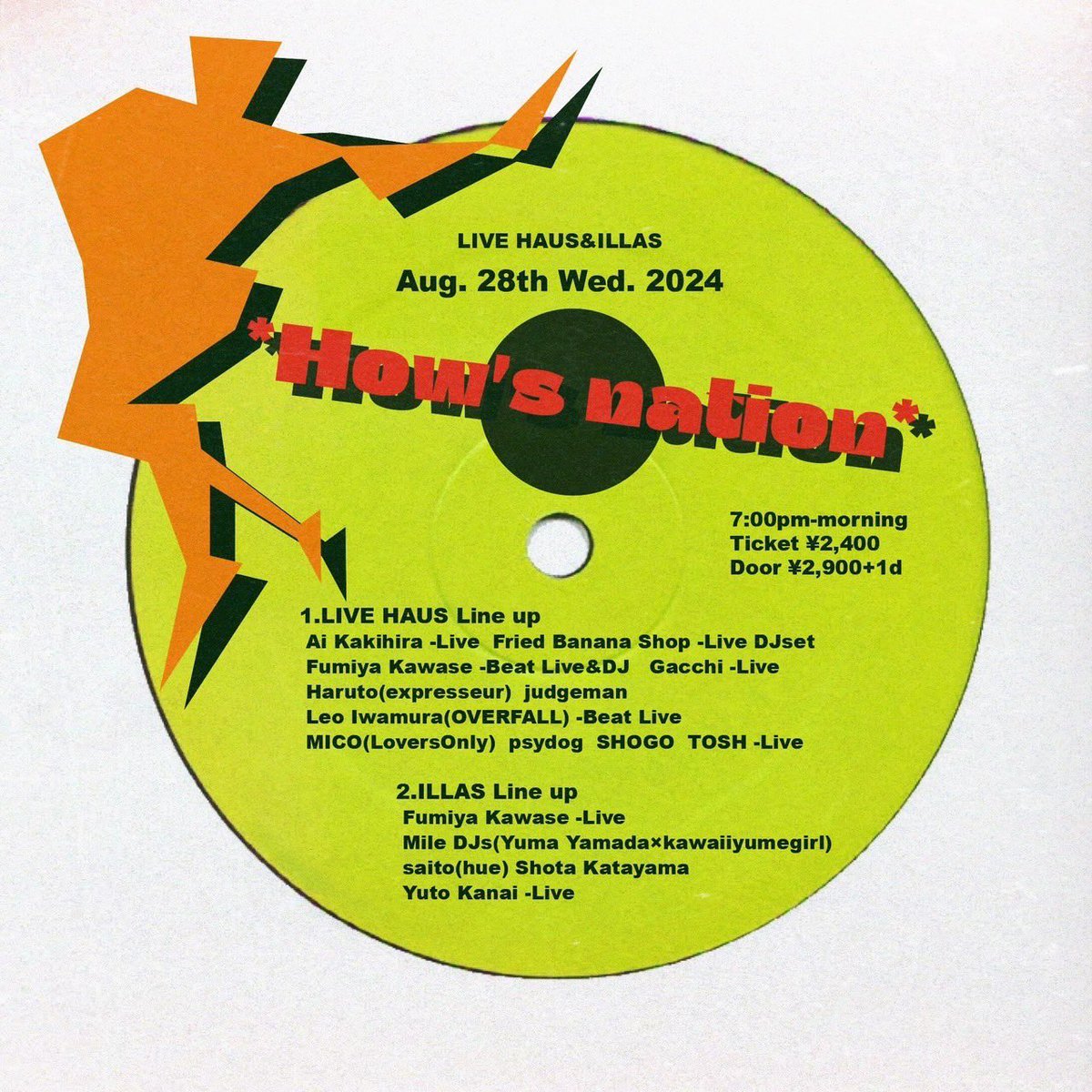 Aug. 28th Wed. 2024
How‘s nation

-ILLAS Line up
Fumiya Kawase -Live
Mile DJs(Yuma Yamada×kawaiiyumegirl)
saito(hue)
Shota Katayama
Yuto Kanai -Live