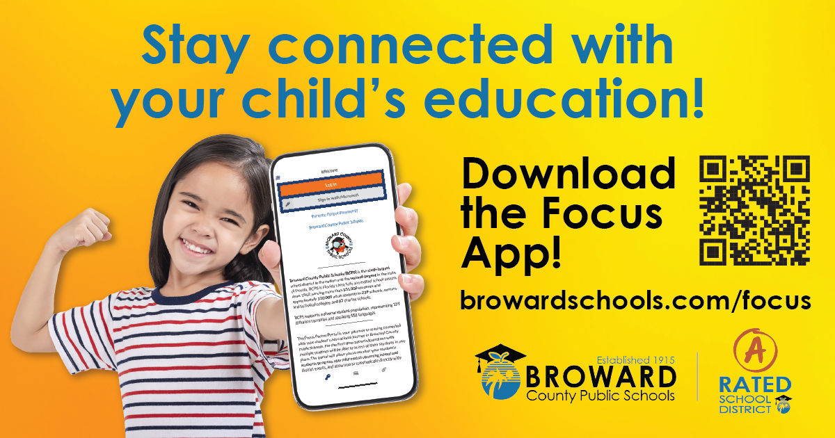 Stay connected on the go with the BCPS Connect App! Download it today from the Google Play Store or Apple Store. Access important school information, schedules, attendance, and grades. Make sure you are registered on the Focus Parent Portal. 

Visit browardschools.com/focus.