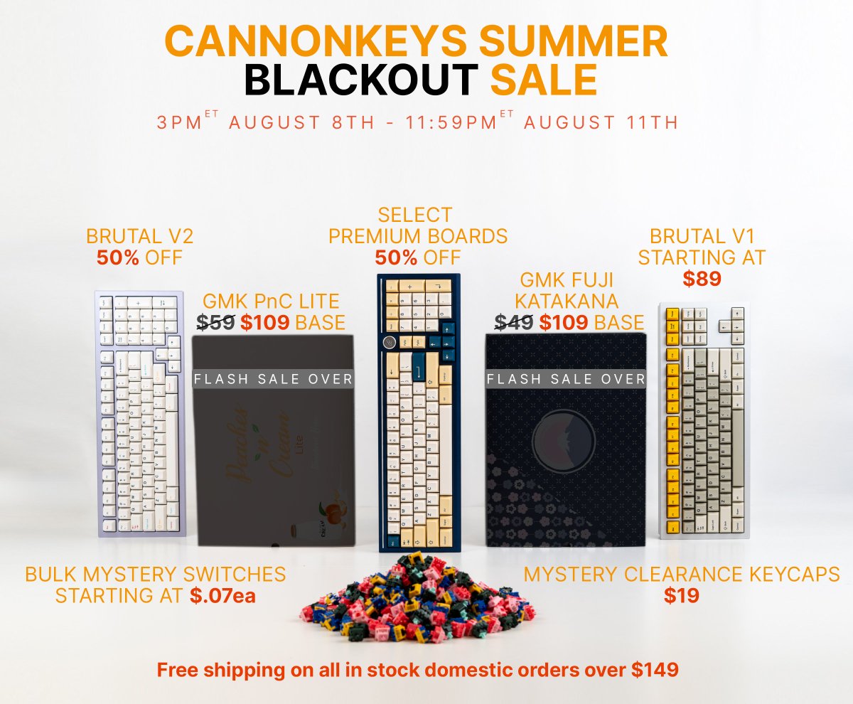 Let's get right into it.

Live for the full sale duration:
Free shipping on all in stock domestic orders over $149
50% off select premium keyboard extras
Select GMK base kits for only $109
50% off Brutal V2
$19 mystery keycaps
AND MORE!

CannonKeys.com/blackout