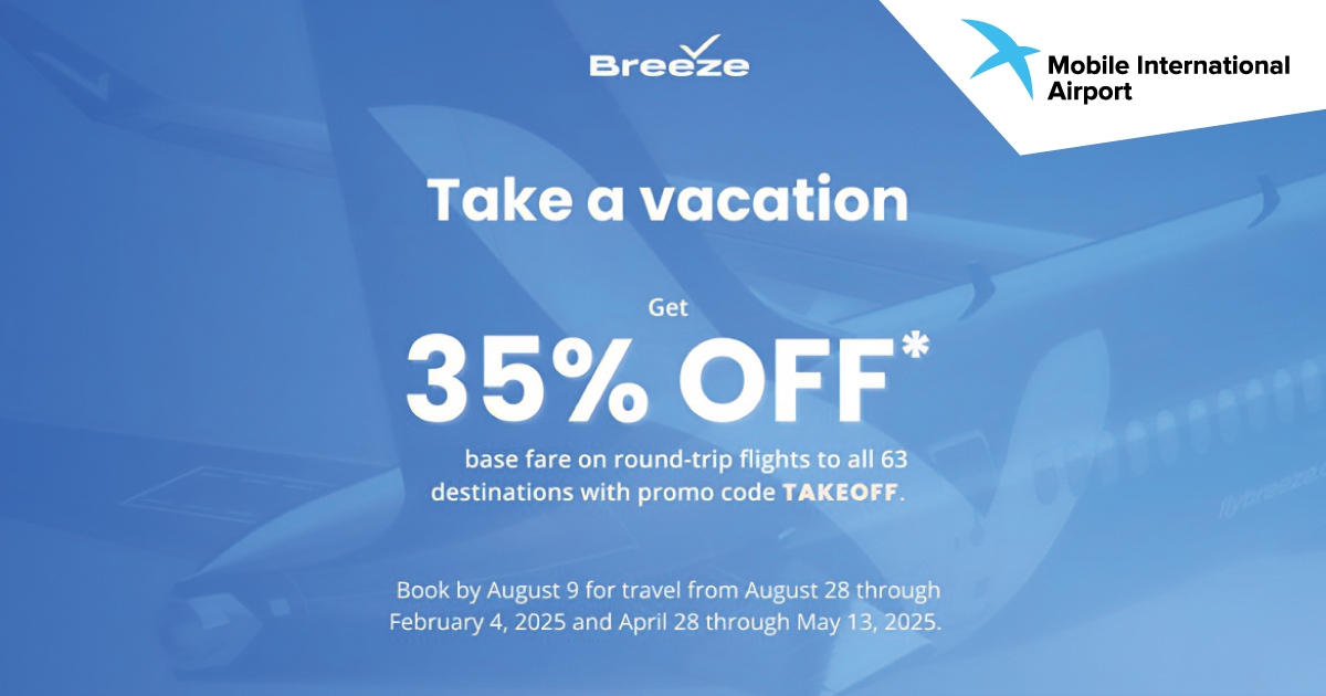 Your getaway just got more affordable! ✈️ Book now with Breeze Airways and save 35% with code TAKEOFF. Fly nonstop from Mobile International Airport (BFM) to Orlando, or BreezeThru to Providence. Don’t miss out—this offer ends today (August 9)!

Book Now: FlyBreeze.com
