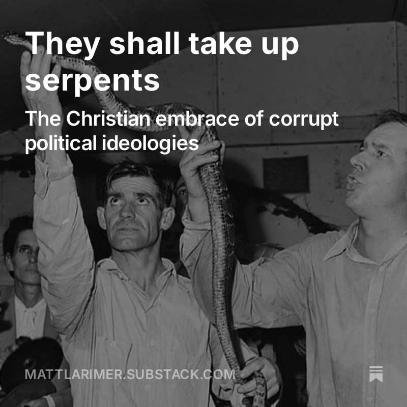 I don’t know exactly how Mark 16:18, “they shall take up serpents… and not be harmed” should be interpreted, but I know that the American church has tried to “take up serpents” and has been harmed. 

open.substack.com/pub/mattlarime…