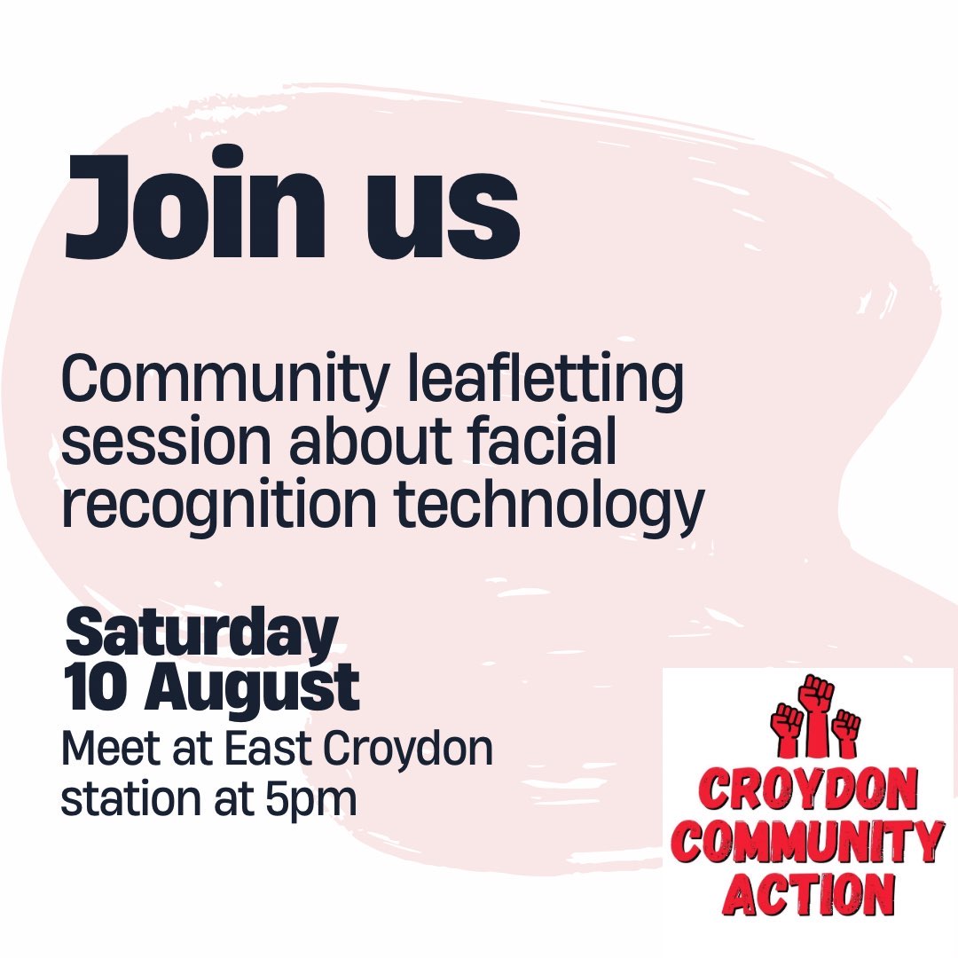 💥 Join us tomorrow, Saturday 10 August, for a leafletting session in Croydon.

We’ll be sharing info on the use of facial recognition technology in our area, and introducing people to Croydon Community Action.

📍 Meet at East Croydon station at 5pm