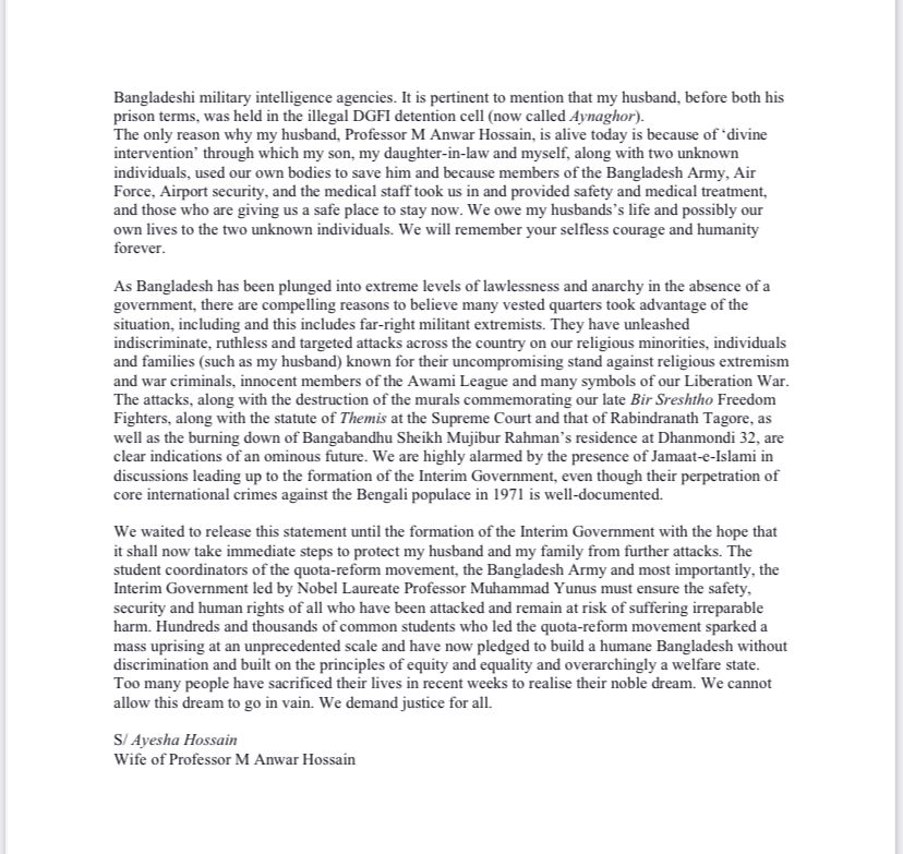TheDavidBergman's tweet photo. It is of great concern that an eminent #Bangladesh  academic, Professor M Anwar Hossain, was violently attacked on August 5 simply on the basis of his opinions, which were, in this case concerned with his previous support of the country's International Crimes Tribunal. Whatever one might think of this trial process, people should not be subject to any kind of violence because they supported these tribunals.

In a recently released statement - see below - Hossain's wife described how her "husband wanted to witness the unprecedented mass uprising of the students" and so togeter went to the airport. This is what she then describes:

"When we arrived exactly in front of the Airport, an unknown person who appeared to be in his early 40s suddenly approached my husband and began to shout: “I recognise you. You’re the Professor who was against Jamaat [Jamaat-e-Islami] at the Tribunal [International Crimes Tribunal]. We saw you on the television.” The same person tried forcefully taking my husband down a narrow lane opposite the Airport. My family members and I strongly resisted this. Almost instantly, several more agitated people (three to four) gathered around my husband. They started chanting “Naara-e-Takbeer”. One of them said, “You spoke against Jamaat. We’re going to slit your throat.” The agitated individuals unleashed a vicious attack on my husband with various objects. One of them said: “Hit him on his head. Kill him.” In our desperate attempts to save him, we could not tell what kind of objects were used during the attack. However, my husband can recall that he felt like a large stone or brick and a sharp iron object were used to strike his face, forehead, the top and back of his head, and chest many times."

There must be no place for these kinds of attacks, and the person who did this should be brought to account. There is no point in replacing one repressive political culture, with another similarly repressive one, just changing around the people who are repressed and are doing the repressing.