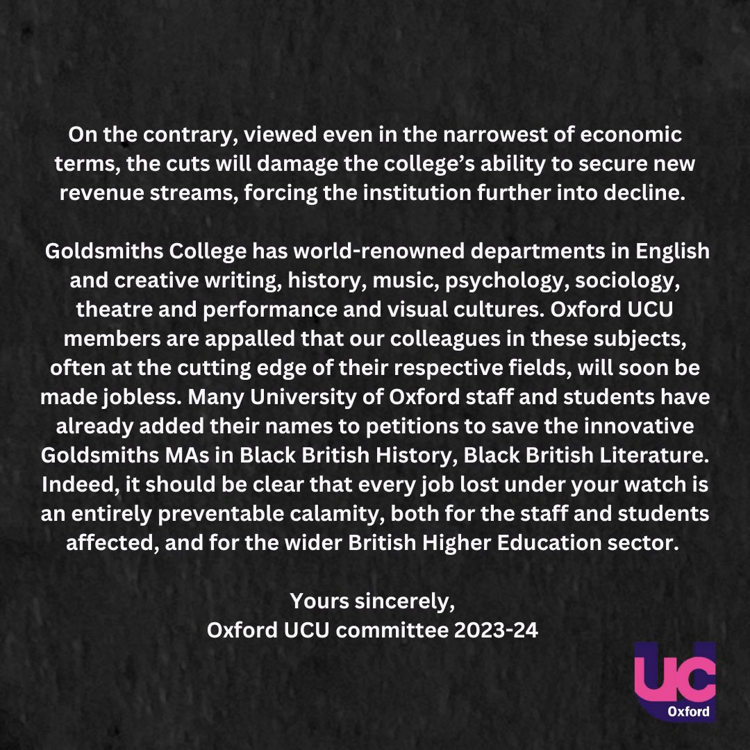 Oxford UCU (@oxforducu) on Twitter photo This evening, our committee sent this letter to <a href="/FCorner/">Frances Corner</a> & <a href="/GoldsmithsUoL/">Goldsmiths, University of London</a> SMT, on behalf of our membership.
Goldsmiths is constructed of world renowned depts, upheld by dedicated and innovative academics - 90 of which will receive redundancy letters on Monday. This evening, our committee sent this letter to <a href="/FCorner/">Frances Corner</a> & <a href="/GoldsmithsUoL/">Goldsmiths, University of London</a> SMT, on behalf of our membership.
Goldsmiths is constructed of world renowned depts, upheld by dedicated and innovative academics - 90 of which will receive redundancy letters on Monday.