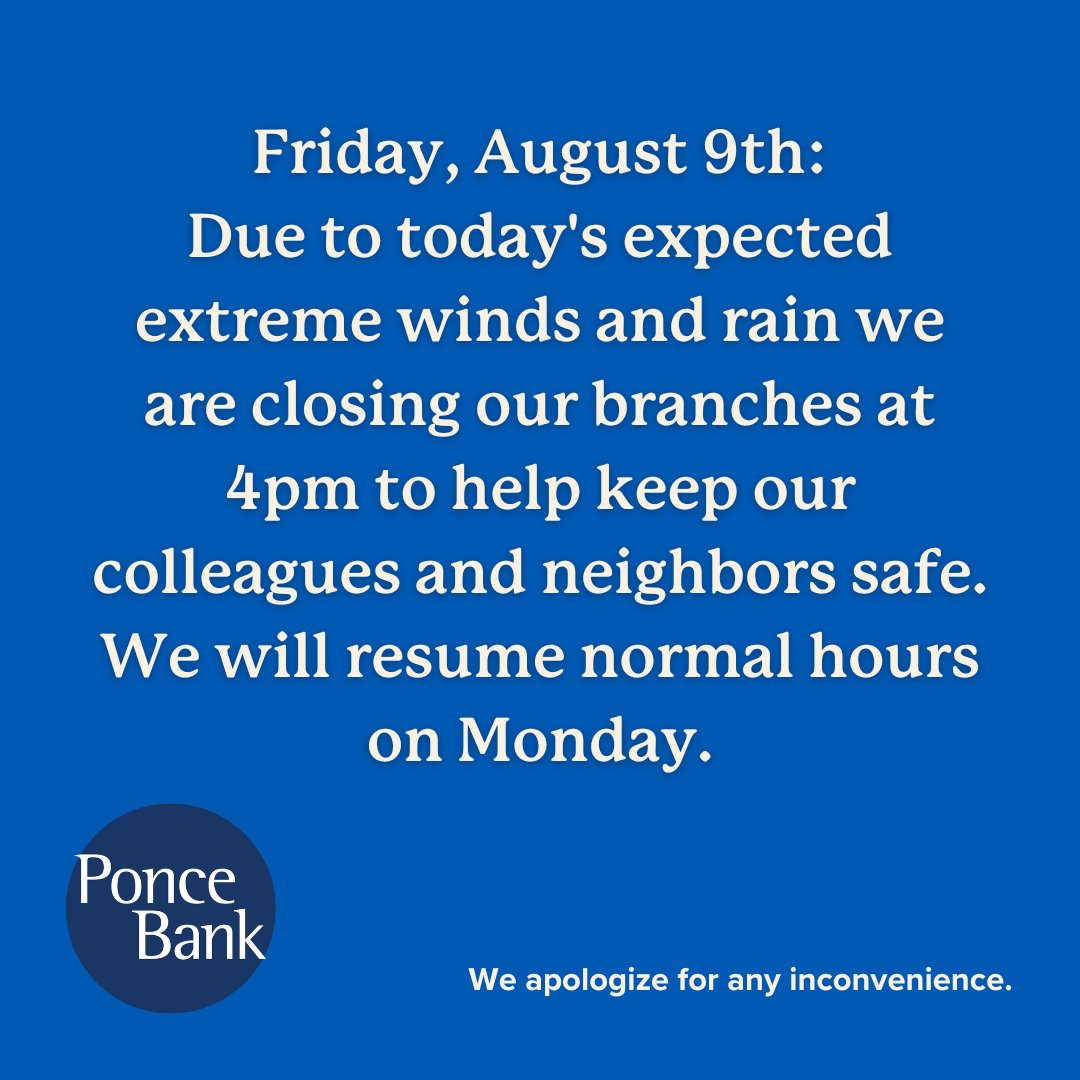 🌬️🌧️ Due to today's expected extreme winds and rain, Ponce Bank branches will close at 4 PM to ensure the safety of our colleagues and neighbors. We'll resume normal hours on Monday. Stay safe! 🏦