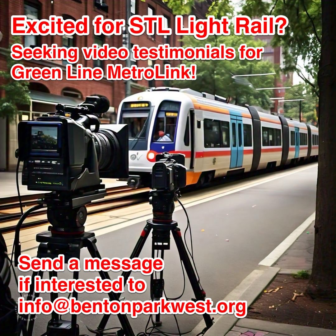 CALL FOR PARTICIPANTS 🗣️

Are *you* excited for the Green Line MetroLink on Jefferson Ave?? 🚉

We're seeking volunteers enthusiastic for the future of public transit in STL + Benton Park West to share your opinion on video. 📺

Email us if interested at info@bentonparkwest.org.
