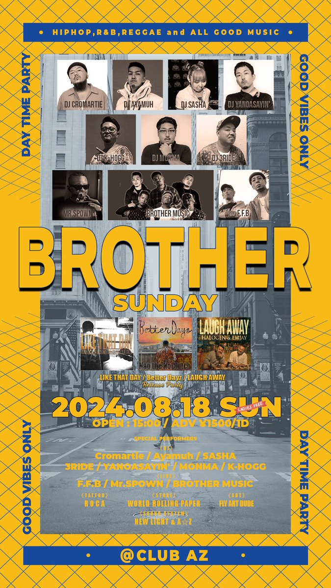 2024/08/18(Sun)
DAY TIME PARTY

『BROTHER SUNDAY』

LIKE THAT DAY
Better Days
LAUGH AWAY-
Triple Release Party!!
皆さん是非遊びに来て下さいね✅