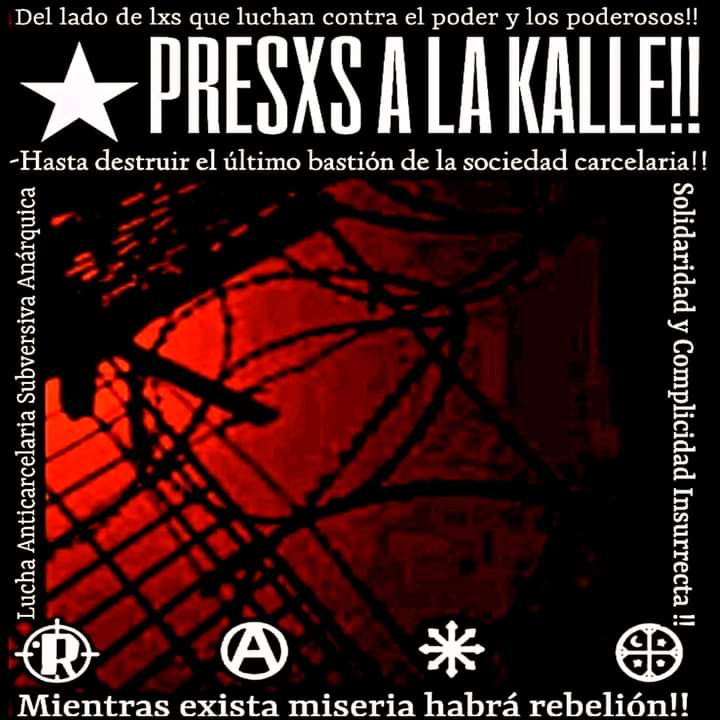 ⚫ "Ke el despertar antikarcelario resultado de la agudización del konflikto sirva para potenciar la lucha integral en kontra de toda la sociedad karcelaria. "

Presxs a la kalle!!
Del lado de lxs luchan contra el poder y los poderosos!!
Lucha Anticarcelaria Subversiva