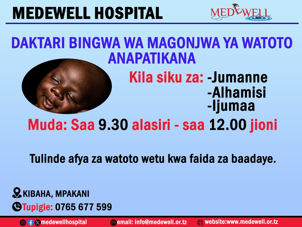 Hospitali ya MEDEWELL inapenda kuwajulisha kuwa Daktari bingwa wa magonjwa ya watoto anapatikana kwa siku za Jumanne, Alhamisi na Ijumaa kwanzia saa 9.30 Alasiri hadi saa 12.00 Jioni