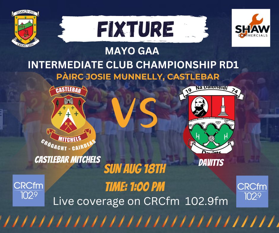 Castlebar Mitchels GAA (@mitchelsgaa) on Twitter photo ๐๐๐ฬ๐๐๐ฬ๐๐๐ฬ๐๐ ๐๐ ๐๐๐๐๐๐ - ๐๐๐๐๐๐๐๐ ๐
๐๐๐๐๐๐๐.
Mayo Intermediate Championship Group 2
August 18th
<a href="/MitchelsGaa/">Castlebar Mitchels GAA</a> vs @Davitts_GAA
TIME: 1:00 PM
VENUE: PรIRC JOSIE MUNNELLY
<a href="/CRCfm_102_9/">CRCfm 102.9</a>
#GAAgaeilge #castlebarmitchels #mayogaa ๐๐๐ฬ๐๐๐ฬ๐๐๐ฬ๐๐ ๐๐ ๐๐๐๐๐๐ - ๐๐๐๐๐๐๐๐ ๐
๐๐๐๐๐๐๐.
Mayo Intermediate Championship Group 2
August 18th
<a href="/MitchelsGaa/">Castlebar Mitchels GAA</a> vs @Davitts_GAA
TIME: 1:00 PM
VENUE: PรIRC JOSIE MUNNELLY
<a href="/CRCfm_102_9/">CRCfm 102.9</a>
#GAAgaeilge #castlebarmitchels #mayogaa