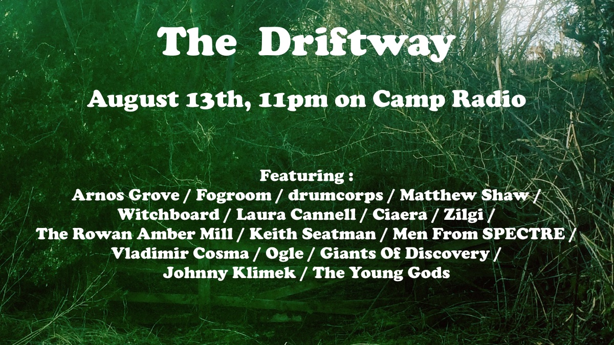 New Driftway this Tuesday evening, August 13th at 11pm on <a href="/listen_camp/">CAMP Radio</a>